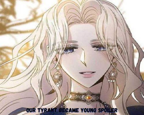 Our Tyrant became young spoiler The Shocking Twist
