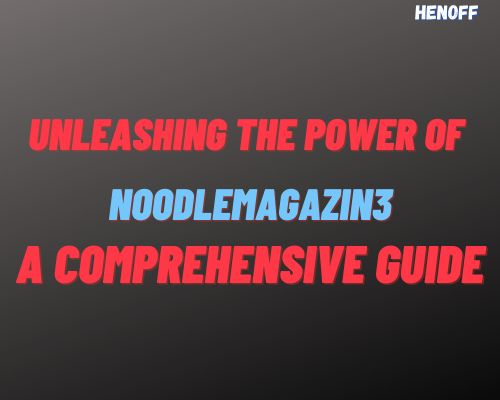 Noodlemagazin3 A Comprehensive Guide